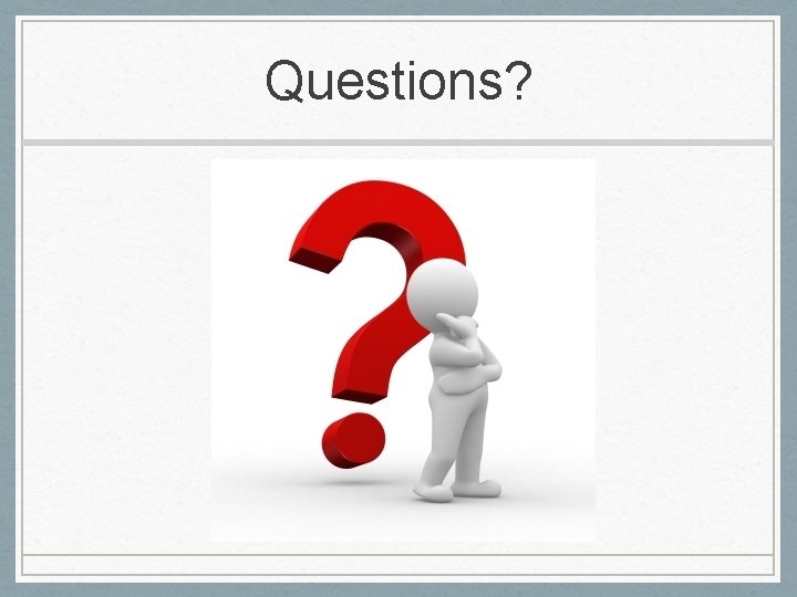 Questions? 