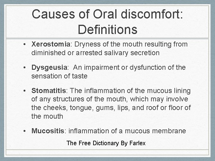 Causes of Oral discomfort: Definitions • Xerostomia: Dryness of the mouth resulting from diminished