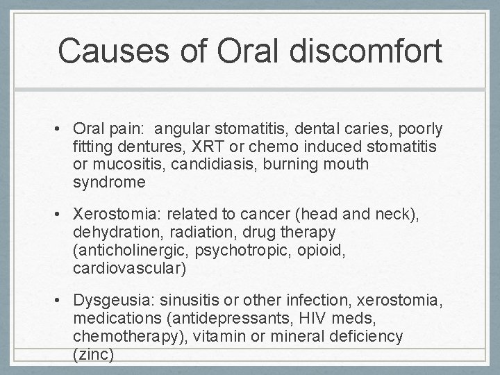Causes of Oral discomfort • Oral pain: angular stomatitis, dental caries, poorly fitting dentures,