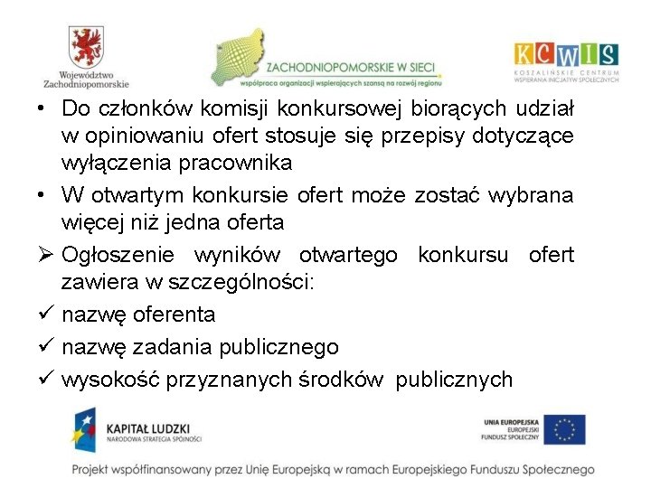  • Do członków komisji konkursowej biorących udział w opiniowaniu ofert stosuje się przepisy