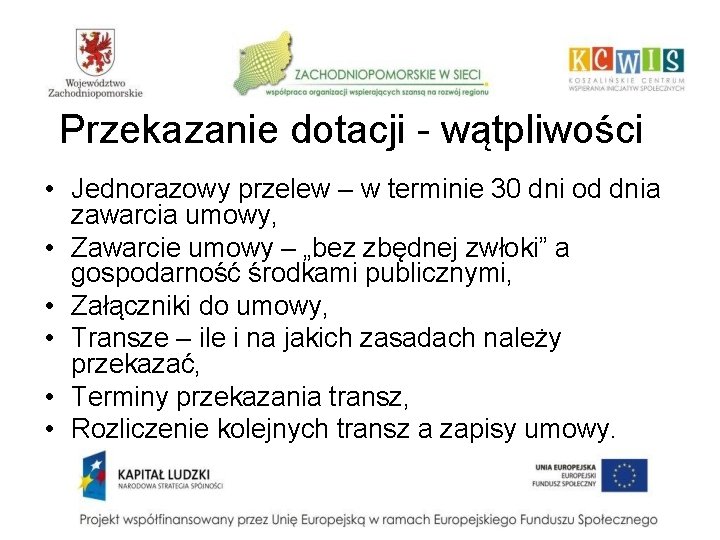 Przekazanie dotacji - wątpliwości • Jednorazowy przelew – w terminie 30 dni od dnia