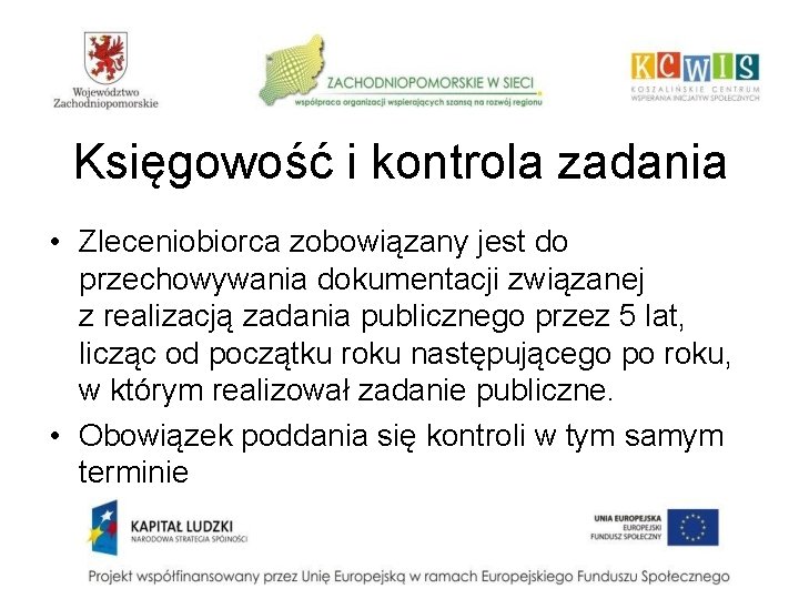 Księgowość i kontrola zadania • Zleceniobiorca zobowiązany jest do przechowywania dokumentacji związanej z realizacją