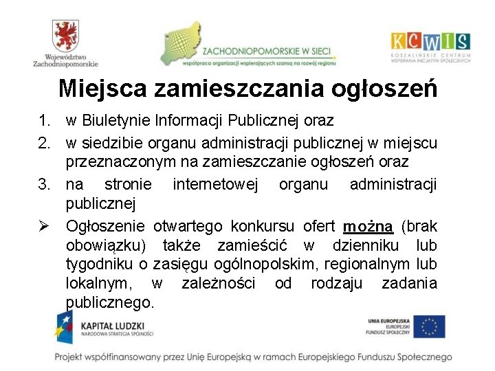 Miejsca zamieszczania ogłoszeń 1. w Biuletynie Informacji Publicznej oraz 2. w siedzibie organu administracji