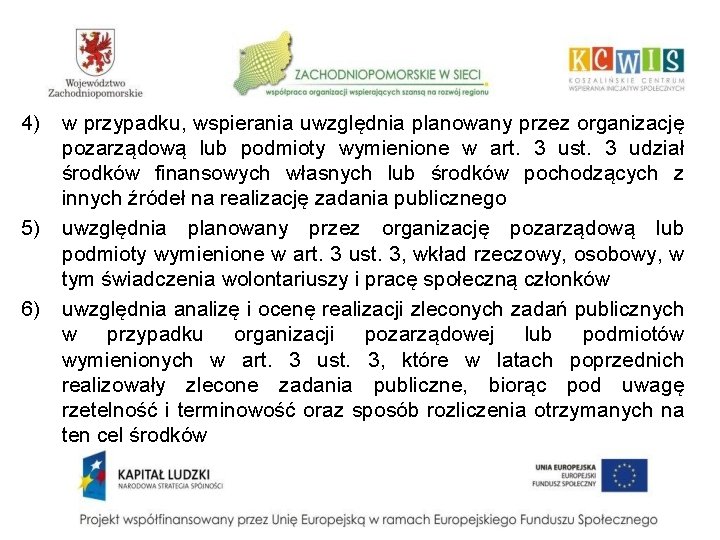 4) w przypadku, wspierania uwzględnia planowany przez organizację pozarządową lub podmioty wymienione w art.