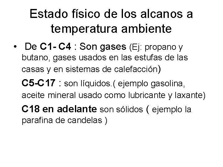 Estado físico de los alcanos a temperatura ambiente • De C 1 - C