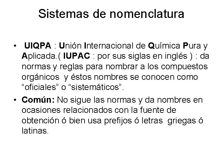 Sistemas de nomenclatura • UIQPA : Unión Internacional de Química Pura y Aplicada. (