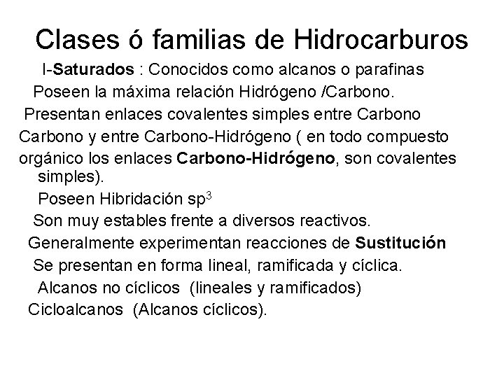 Clases ó familias de Hidrocarburos I-Saturados : Conocidos como alcanos o parafinas Poseen la
