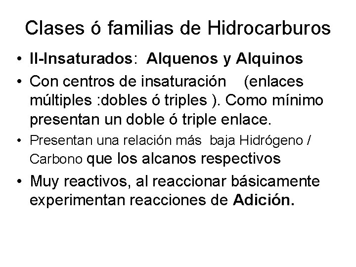 Clases ó familias de Hidrocarburos • II-Insaturados: Alquenos y Alquinos • Con centros de