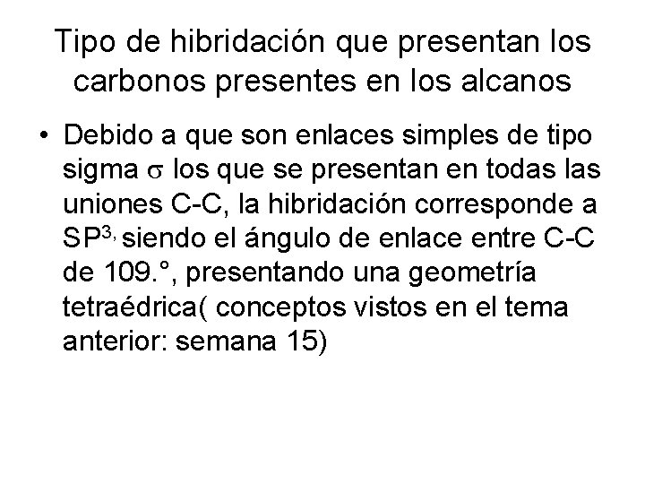 Tipo de hibridación que presentan los carbonos presentes en los alcanos • Debido a