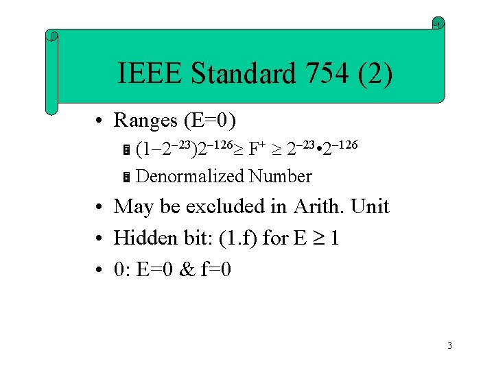 IEEE Standard 754 (2) • Ranges (E=0) Ë (1 2 23)2 126 F+ 2