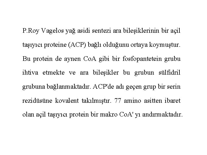 P. Roy Vagelos yağ asidi sentezi ara bileşiklerinin bir açil taşıyıcı proteine (ACP) bağlı