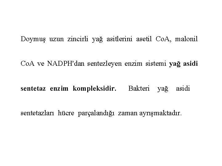 Doymuş uzun zincirli yağ asitlerini asetil Co. A, malonil Co. A ve NADPH'dan sentezleyen