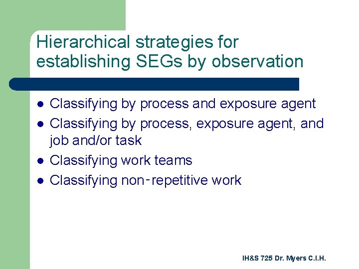 Hierarchical strategies for establishing SEGs by observation l l Classifying by process and exposure