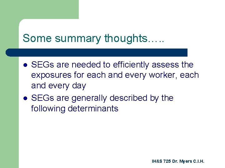 Some summary thoughts…. . l l SEGs are needed to efficiently assess the exposures