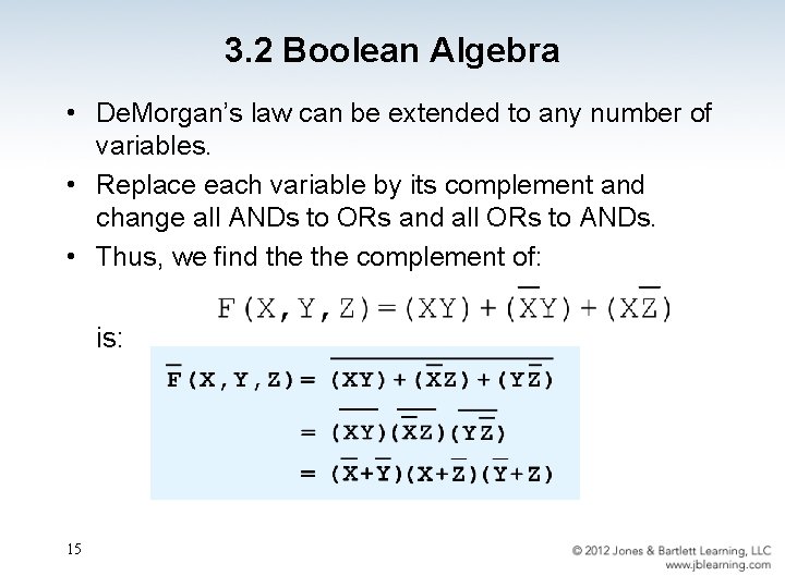 3. 2 Boolean Algebra • De. Morgan’s law can be extended to any number