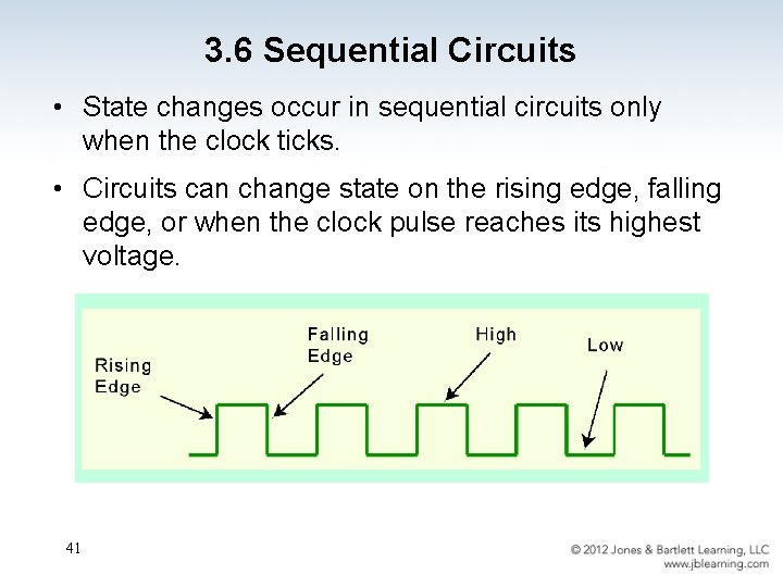 3. 6 Sequential Circuits • State changes occur in sequential circuits only when the