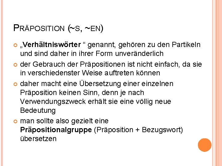 PRÄPOSITION (~S, ~EN) „Verhältniswörter “ genannt, gehören zu den Partikeln und sind daher in