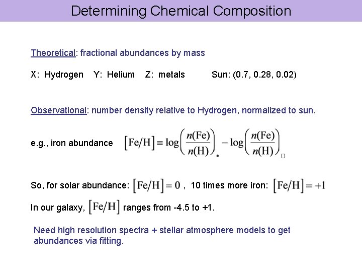 Determining Chemical Composition Theoretical: fractional abundances by mass X: Hydrogen Y: Helium Z: metals