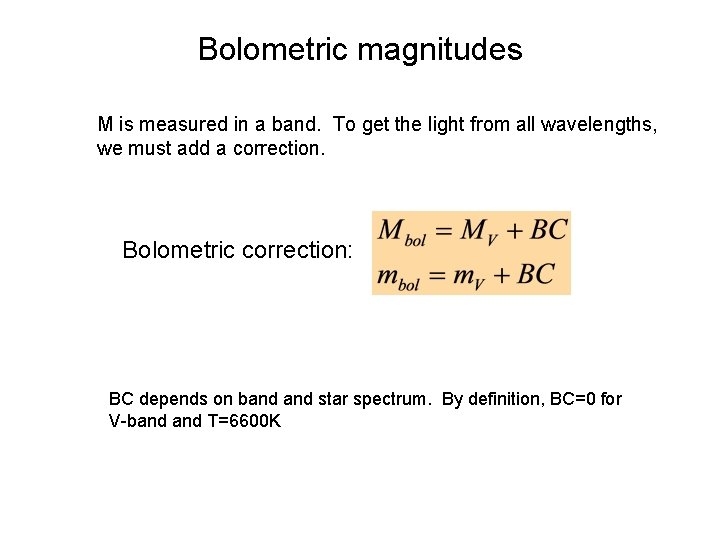 Bolometric magnitudes M is measured in a band. To get the light from all