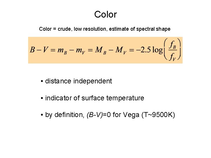 Color = crude, low resolution, estimate of spectral shape • distance independent • indicator