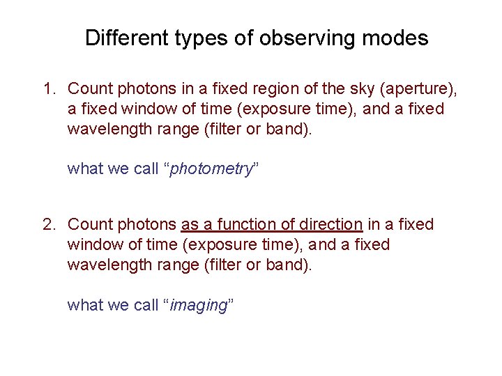 Different types of observing modes 1. Count photons in a fixed region of the