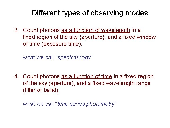 Different types of observing modes 3. Count photons as a function of wavelength in