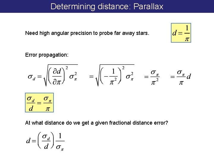 Determining distance: Parallax Need high angular precision to probe far away stars. Error propagation: