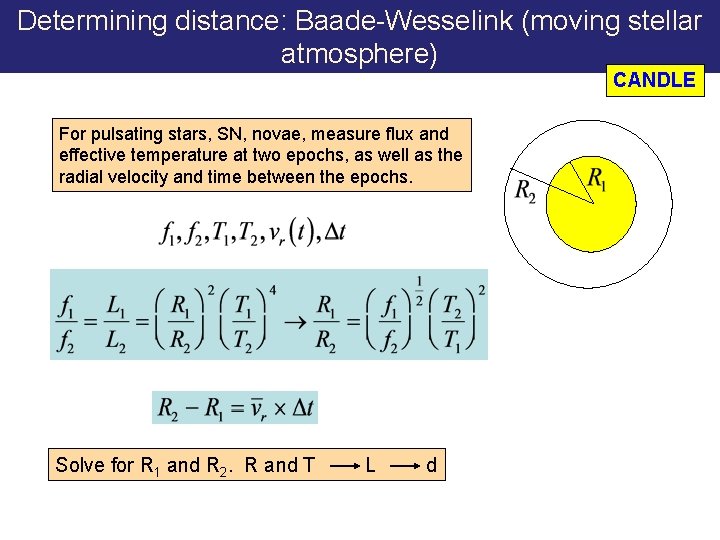 Determining distance: Baade-Wesselink (moving stellar atmosphere) CANDLE For pulsating stars, SN, novae, measure flux