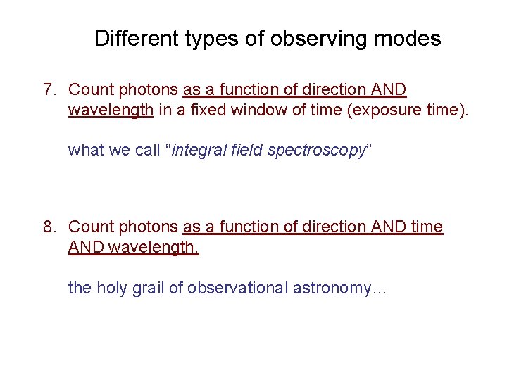 Different types of observing modes 7. Count photons as a function of direction AND