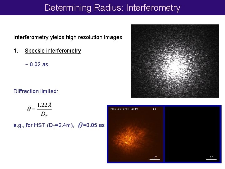 Determining Radius: Interferometry yields high resolution images 1. Speckle interferometry ~ 0. 02 as