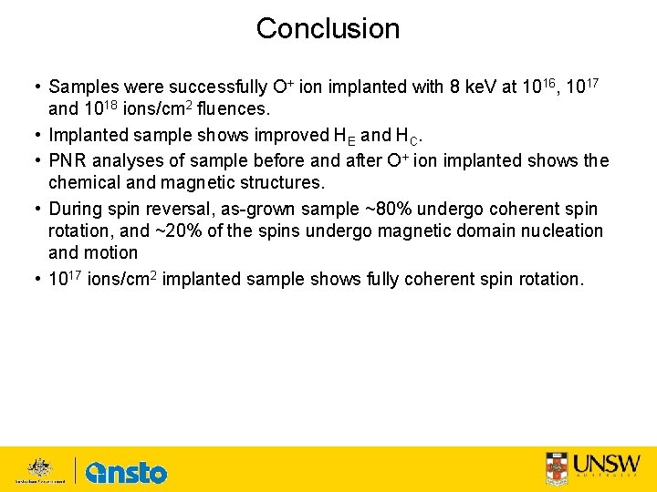 Conclusion • Samples were successfully O+ ion implanted with 8 ke. V at 1016,