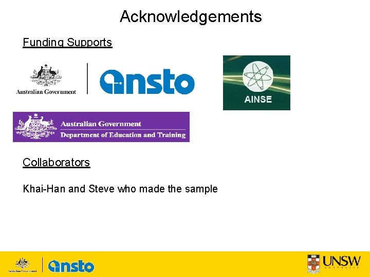 Acknowledgements Funding Supports Collaborators Khai Han and Steve who made the sample 