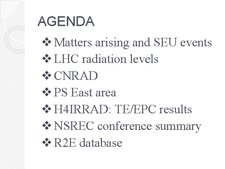 AGENDA v Matters arising and SEU events v LHC radiation levels v CNRAD v