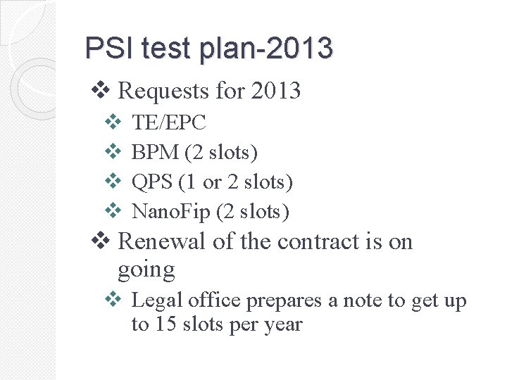 PSI test plan-2013 v Requests for 2013 v v TE/EPC BPM (2 slots) QPS