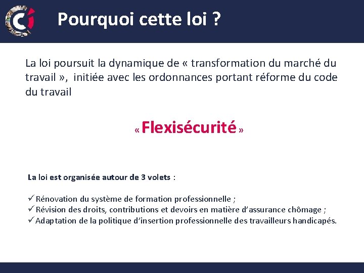 Pourquoi cette loi ? La loi poursuit la dynamique de « transformation du marché