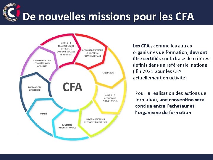 De nouvelles missions pour les CFA Les CFA , comme les autres organismes de