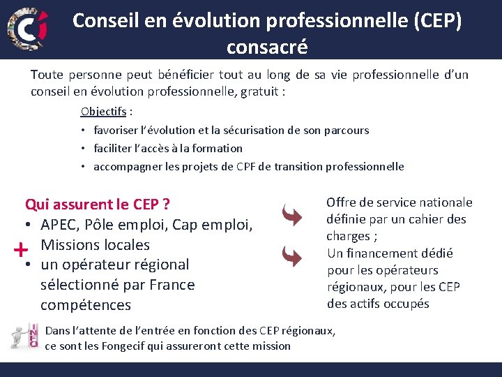 Conseil en évolution professionnelle (CEP) consacré Toute personne peut bénéficier tout au long de