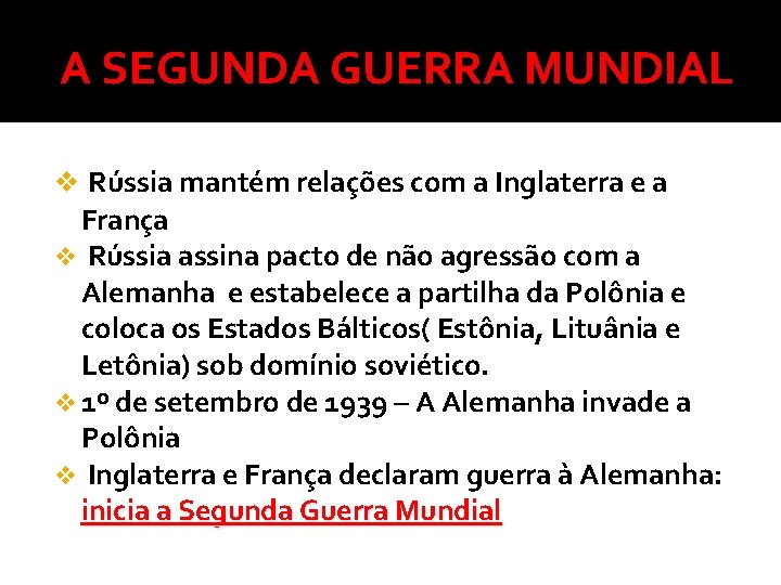 A SEGUNDA GUERRA MUNDIAL v Rússia mantém relações com a Inglaterra e a França