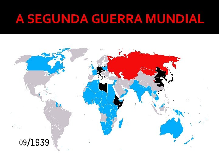 A SEGUNDA GUERRA MUNDIAL 