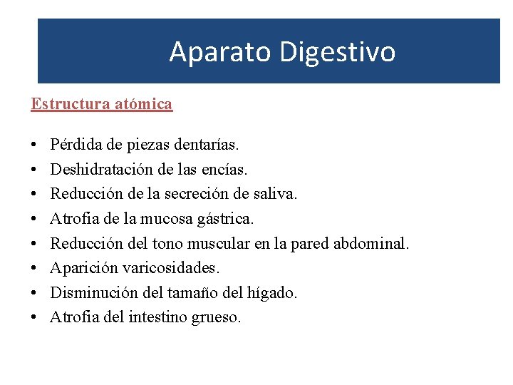 Aparato Digestivo Estructura atómica • • Pérdida de piezas dentarías. Deshidratación de las encías.