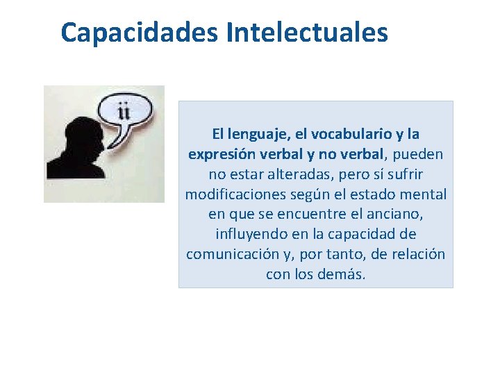 Capacidades Intelectuales El lenguaje, el vocabulario y la expresión verbal y no verbal, pueden