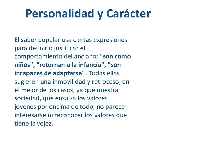 Personalidad y Carácter El saber popular usa ciertas expresiones para definir o justificar el