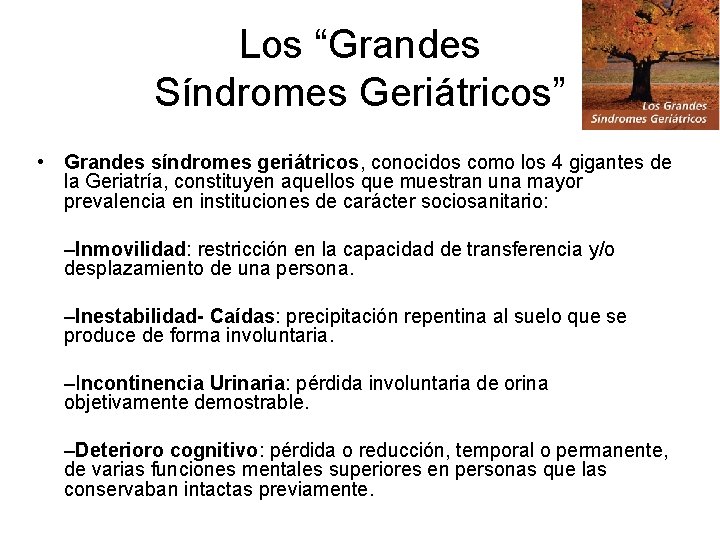 Los “Grandes Síndromes Geriátricos” • Grandes síndromes geriátricos, conocidos como los 4 gigantes de