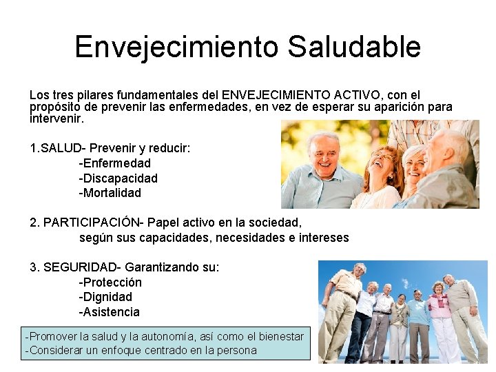 Envejecimiento Saludable Los tres pilares fundamentales del ENVEJECIMIENTO ACTIVO, con el propósito de prevenir