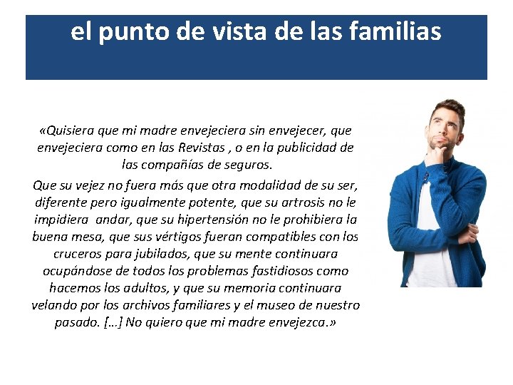 el punto de vista de las familias «Quisiera que mi madre envejeciera sin envejecer,