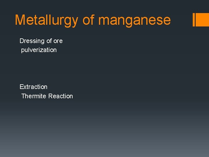 Metallurgy of manganese Dressing of ore pulverization Extraction Thermite Reaction 