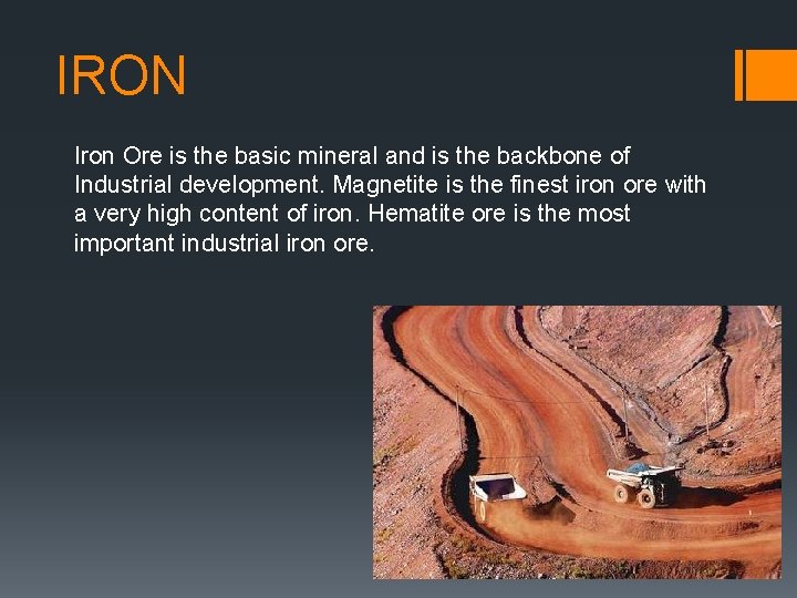 IRON Iron Ore is the basic mineral and is the backbone of Industrial development.