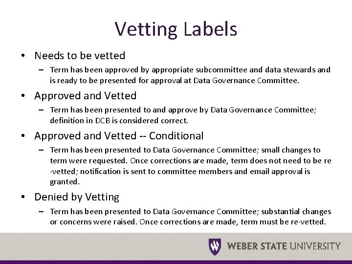 Vetting Labels • Needs to be vetted – Term has been approved by appropriate