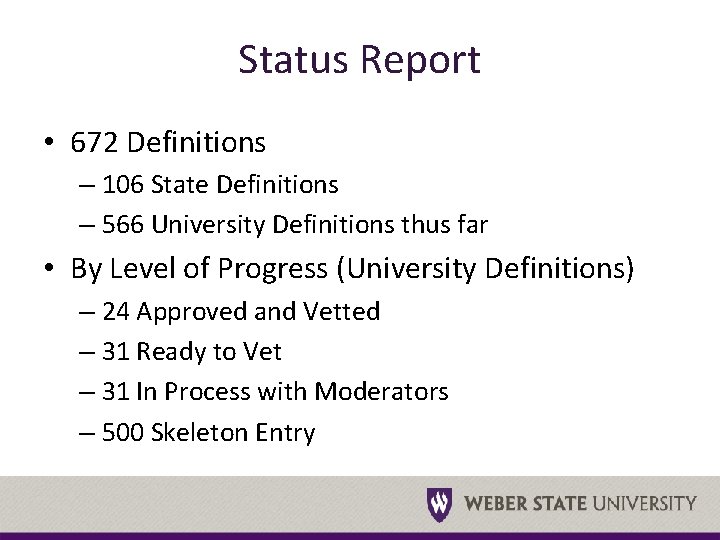Status Report • 672 Definitions – 106 State Definitions – 566 University Definitions thus