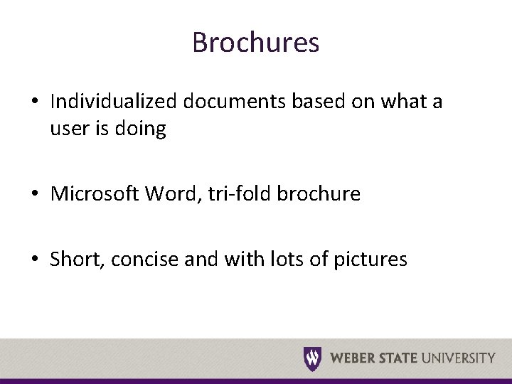 Brochures • Individualized documents based on what a user is doing • Microsoft Word,